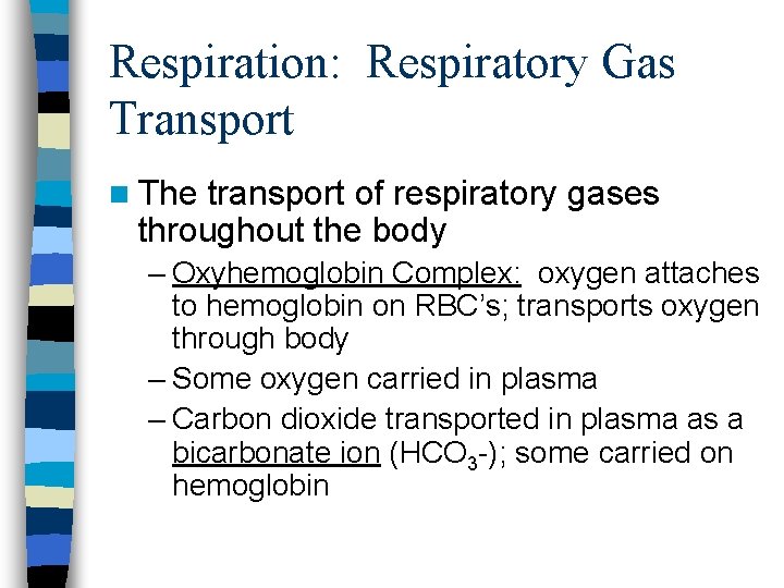 Respiration: Respiratory Gas Transport n The transport of respiratory gases throughout the body –