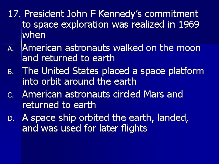 17. President John F Kennedy’s commitment to space exploration was realized in 1969 when