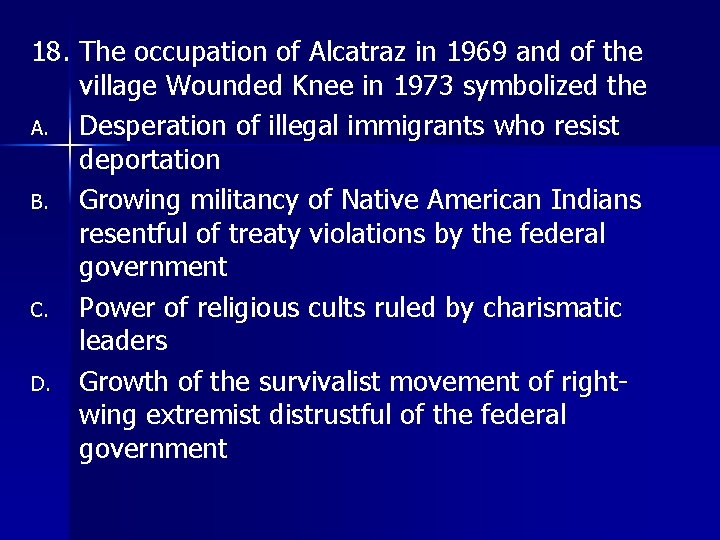 18. The occupation of Alcatraz in 1969 and of the village Wounded Knee in