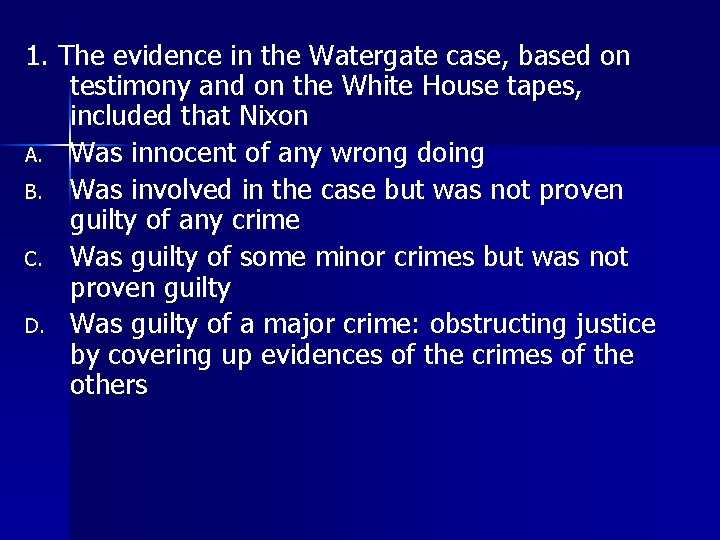 1. The evidence in the Watergate case, based on testimony and on the White