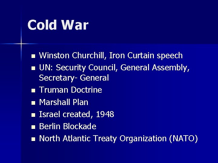 Cold War n n n n Winston Churchill, Iron Curtain speech UN: Security Council,