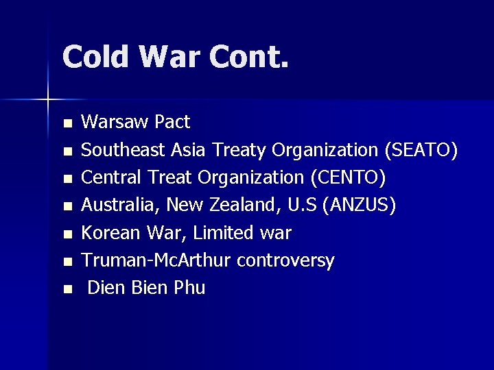 Cold War Cont. n n n n Warsaw Pact Southeast Asia Treaty Organization (SEATO)