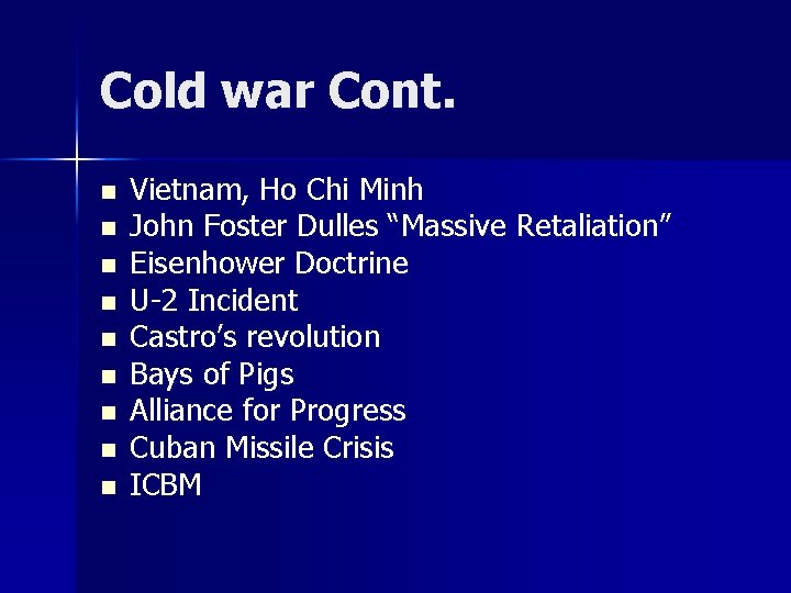 Cold war Cont. n n n n n Vietnam, Ho Chi Minh John Foster