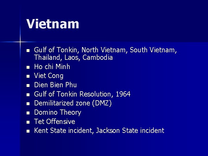 Vietnam n n n n n Gulf of Tonkin, North Vietnam, South Vietnam, Thailand,