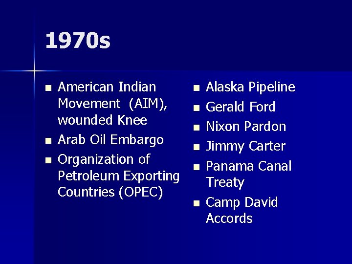 1970 s n n n American Indian Movement (AIM), wounded Knee Arab Oil Embargo