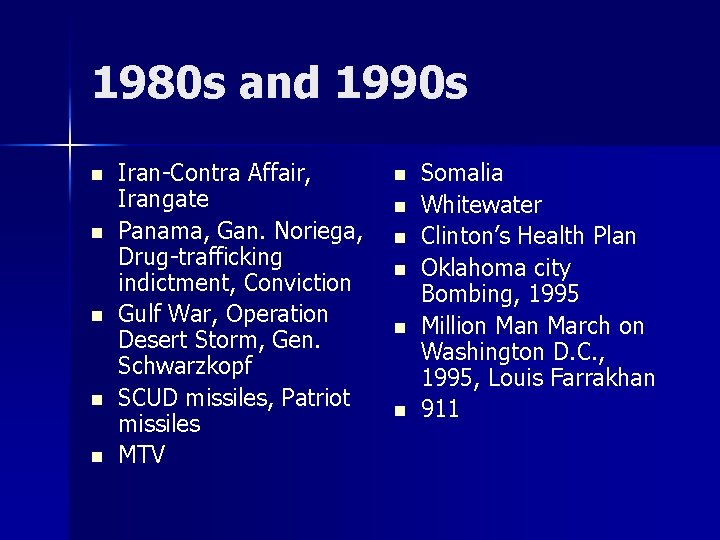 1980 s and 1990 s n n n Iran-Contra Affair, Irangate Panama, Gan. Noriega,
