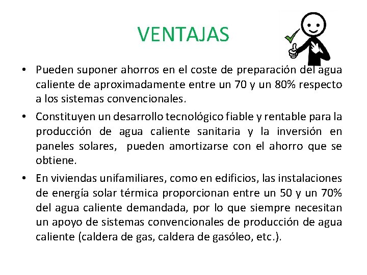 VENTAJAS • Pueden suponer ahorros en el coste de preparación del agua caliente de