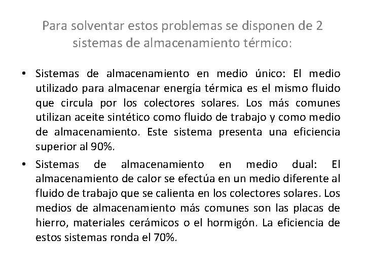 Para solventar estos problemas se disponen de 2 sistemas de almacenamiento térmico: • Sistemas