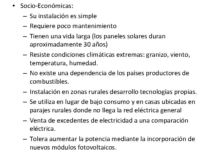  • Socio-Económicas: – Su instalación es simple – Requiere poco mantenimiento – Tienen