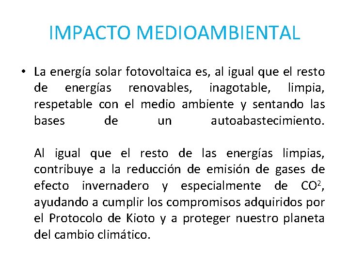 IMPACTO MEDIOAMBIENTAL • La energía solar fotovoltaica es, al igual que el resto de