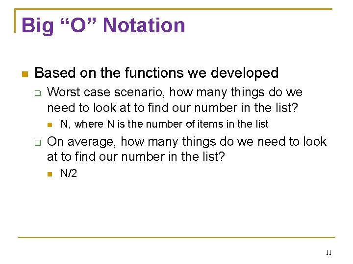 Big “O” Notation Based on the functions we developed Worst case scenario, how many