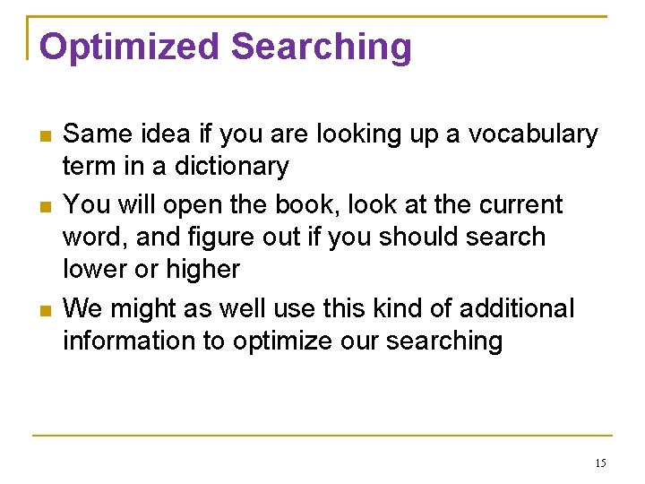Optimized Searching Same idea if you are looking up a vocabulary term in a