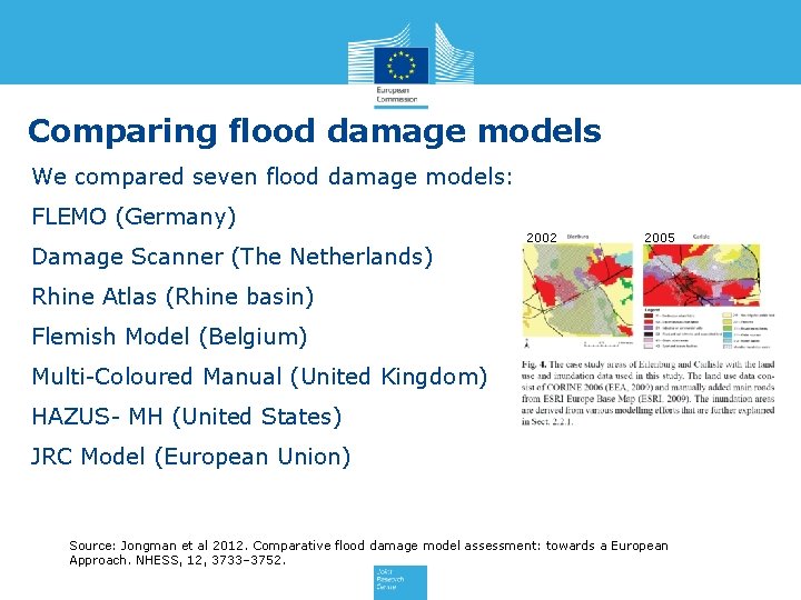 Comparing flood damage models We compared seven flood damage models: FLEMO (Germany) Damage Scanner
