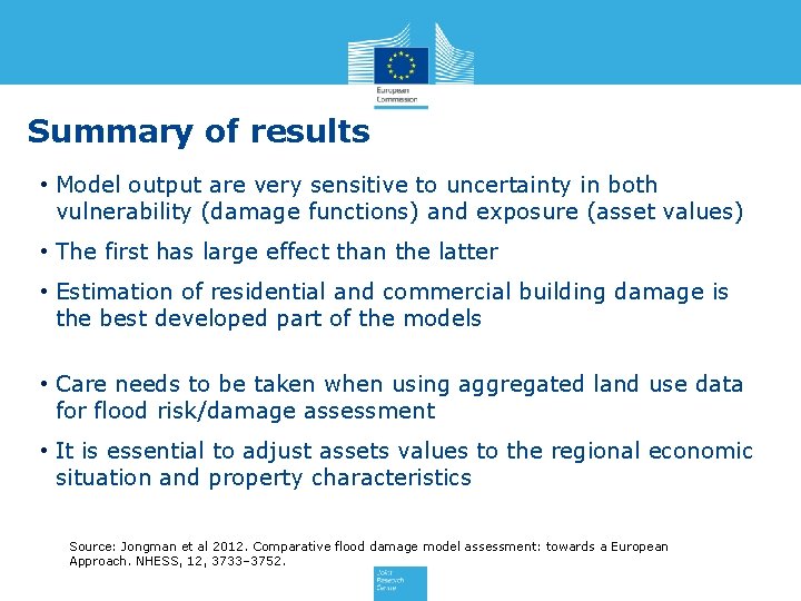 Summary of results • Model output are very sensitive to uncertainty in both vulnerability