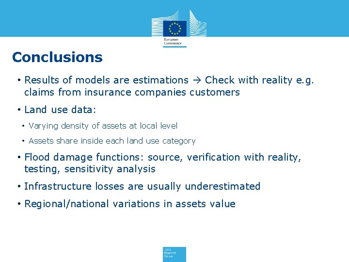 Conclusions • Results of models are estimations Check with reality e. g. claims from