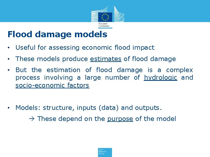 Flood damage models • Useful for assessing economic flood impact • These models produce