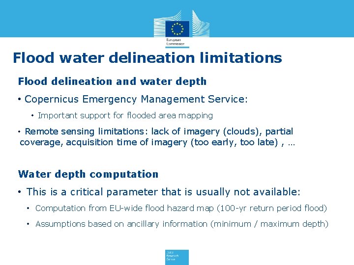Flood water delineation limitations Flood delineation and water depth • Copernicus Emergency Management Service: