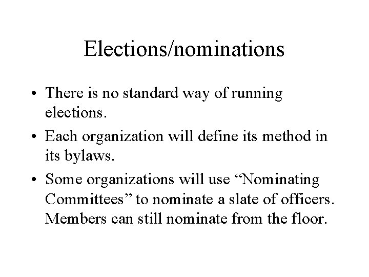 Elections/nominations • There is no standard way of running elections. • Each organization will