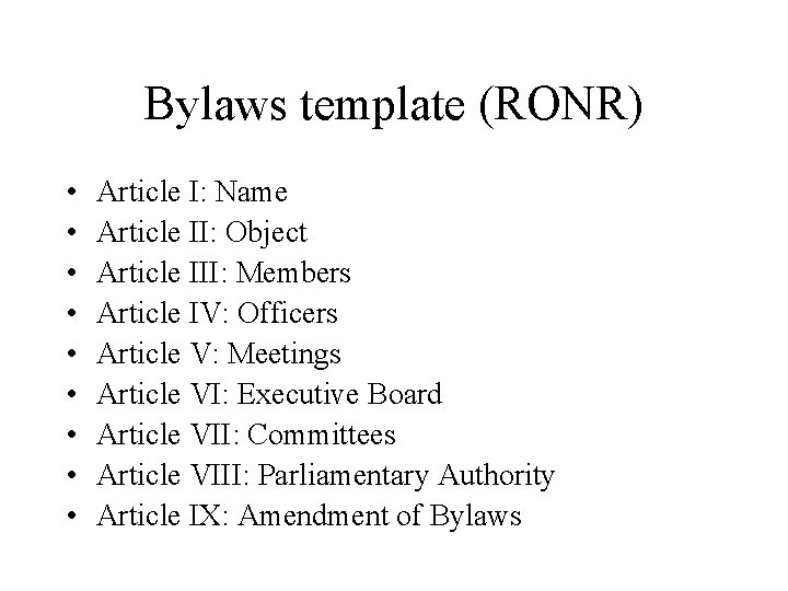 Bylaws template (RONR) • • • Article I: Name Article II: Object Article III: