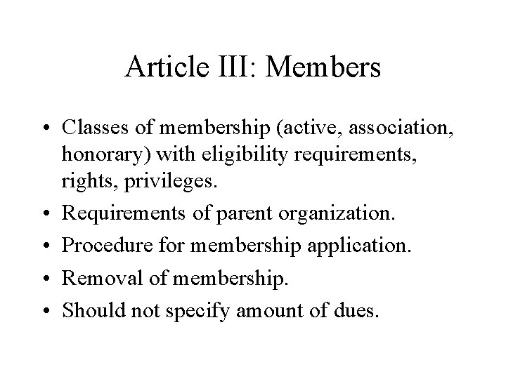 Article III: Members • Classes of membership (active, association, honorary) with eligibility requirements, rights,