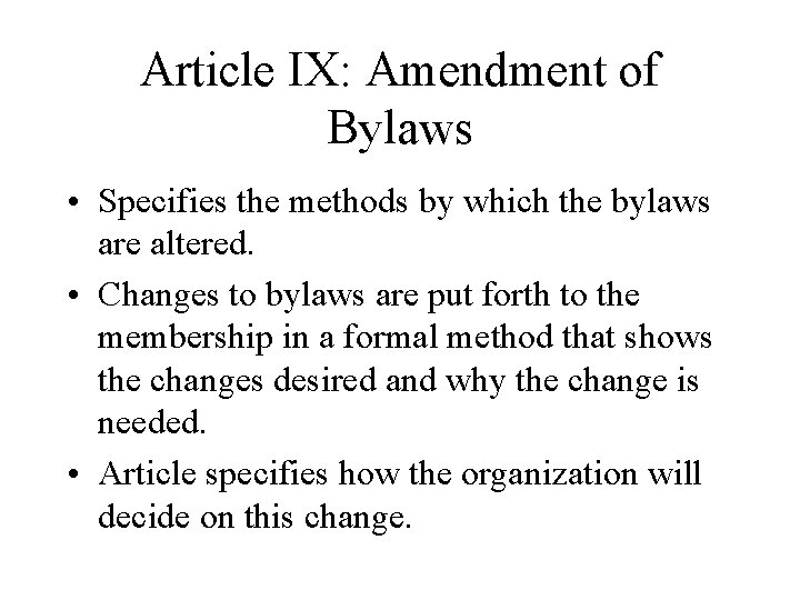 Article IX: Amendment of Bylaws • Specifies the methods by which the bylaws are