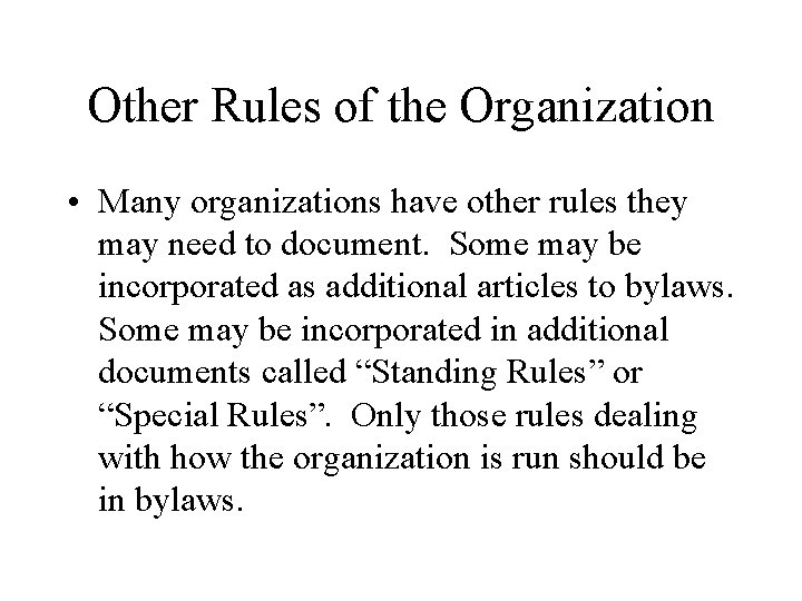 Other Rules of the Organization • Many organizations have other rules they may need