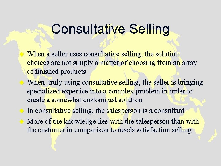 Consultative Selling u u When a seller uses consultative selling, the solution choices are