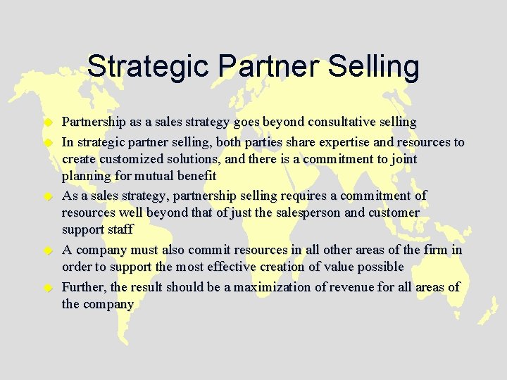 Strategic Partner Selling u u u Partnership as a sales strategy goes beyond consultative