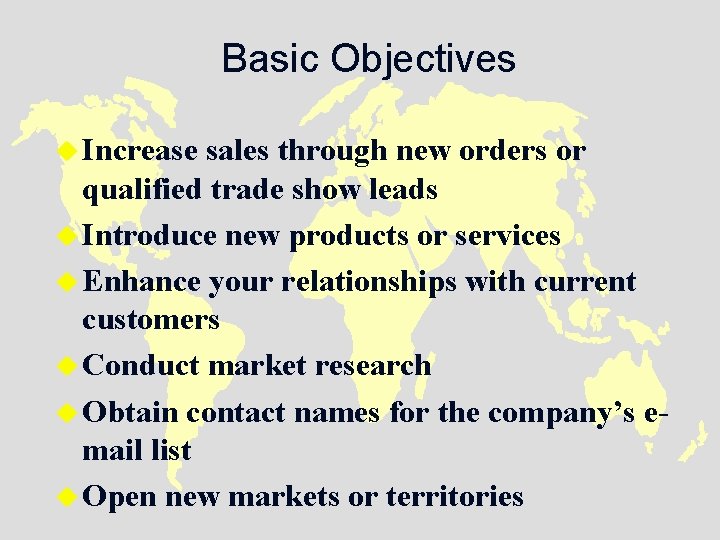 Basic Objectives u Increase sales through new orders or qualified trade show leads u