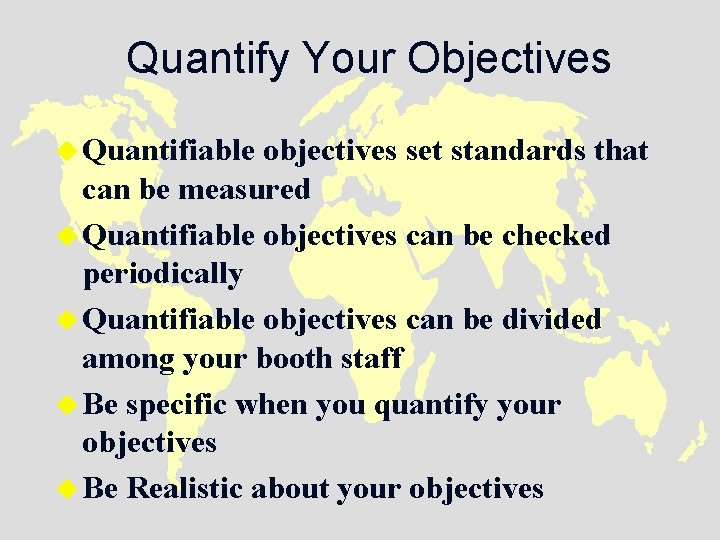 Quantify Your Objectives u Quantifiable objectives set standards that can be measured u Quantifiable