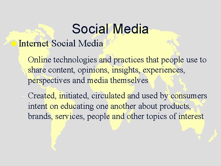 Social Media u Internet Social Media – Online technologies and practices that people use