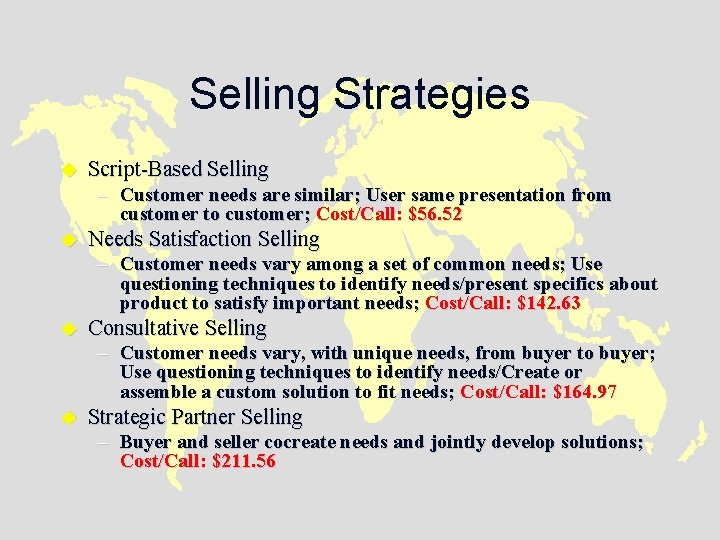 Selling Strategies u Script-Based Selling – Customer needs are similar; User same presentation from