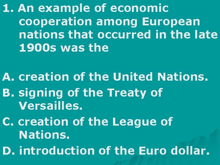 1. An example of economic cooperation among European nations that occurred in the late