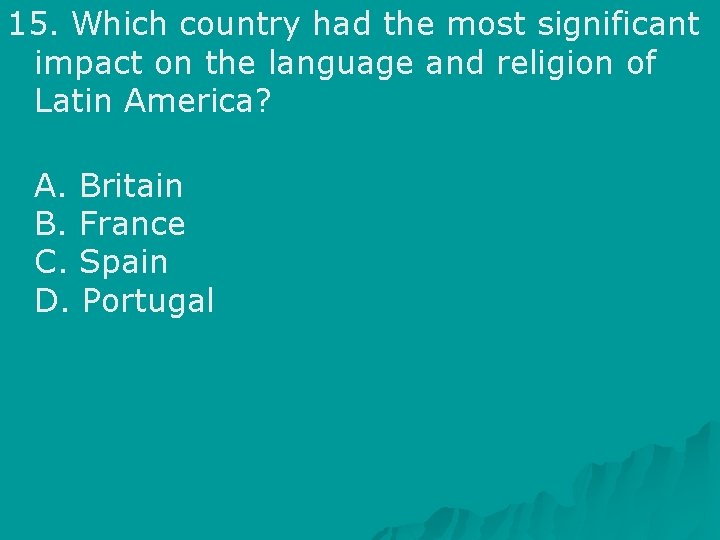 15. Which country had the most significant impact on the language and religion of