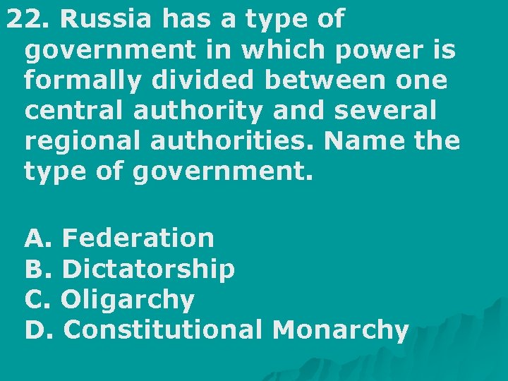 22. Russia has a type of government in which power is formally divided between