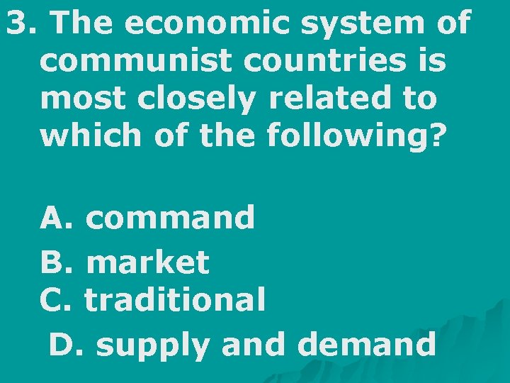 3. The economic system of communist countries is most closely related to which of