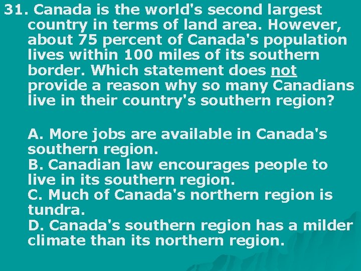 31. Canada is the world's second largest country in terms of land area. However,