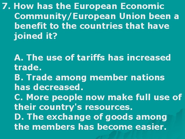 7. How has the European Economic Community/European Union been a benefit to the countries