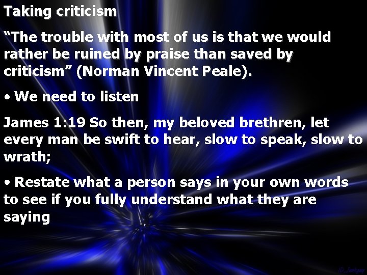 Taking criticism “The trouble with most of us is that we would rather be