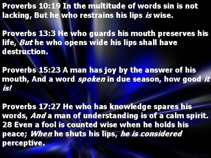 Proverbs 10: 19 In the multitude of words sin is not lacking, But he