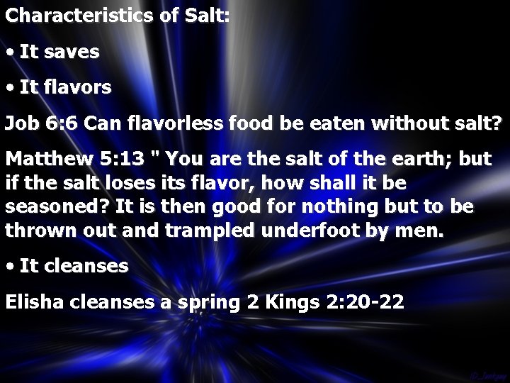 Characteristics of Salt: • It saves • It flavors Job 6: 6 Can flavorless