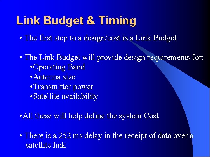 Link Budget & Timing • The first step to a design/cost is a Link