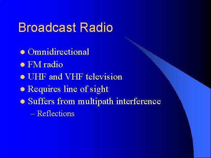 Broadcast Radio Omnidirectional l FM radio l UHF and VHF television l Requires line