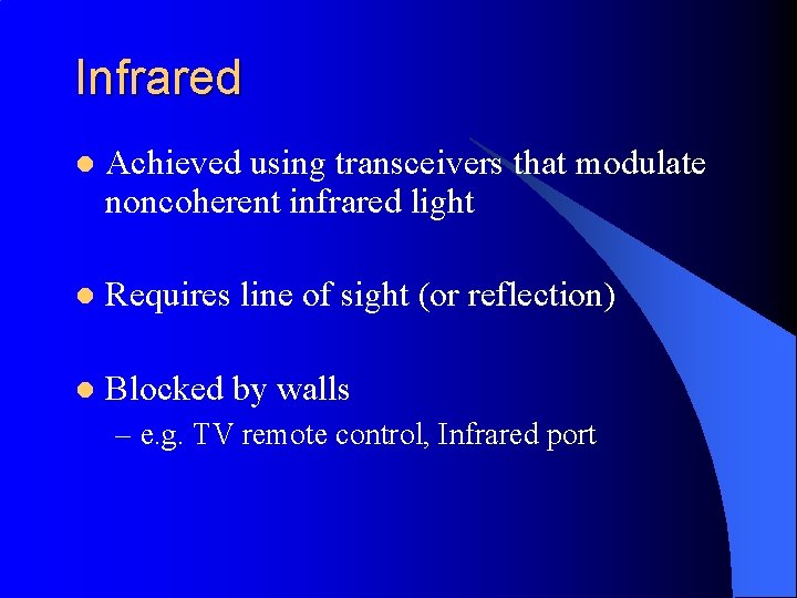 Infrared l Achieved using transceivers that modulate noncoherent infrared light l Requires line of