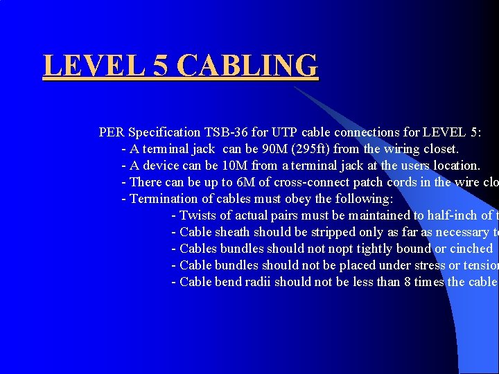 LEVEL 5 CABLING PER Specification TSB-36 for UTP cable connections for LEVEL 5: -