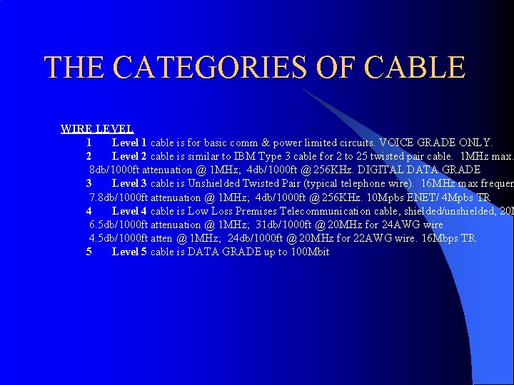 THE CATEGORIES OF CABLE WIRE LEVEL 1 Level 1 cable is for basic comm