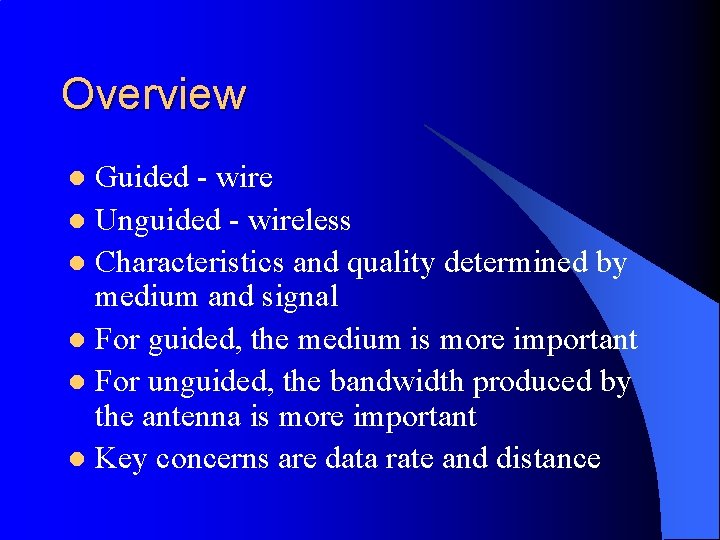 Overview Guided - wire l Unguided - wireless l Characteristics and quality determined by