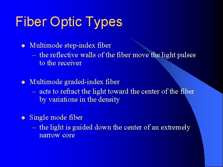 Fiber Optic Types l Multimode step-index fiber – the reflective walls of the fiber