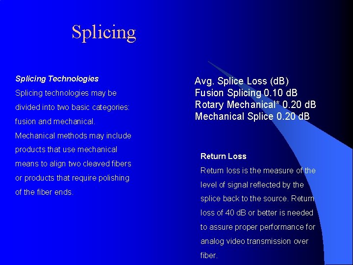 Splicing Technologies Splicing technologies may be divided into two basic categories: fusion and mechanical.