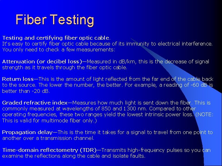 Fiber Testing and certifying fiber optic cable. It's easy to certify fiber optic cable